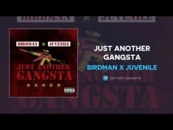 Birdman x Juvenile - Just Another Gangsta